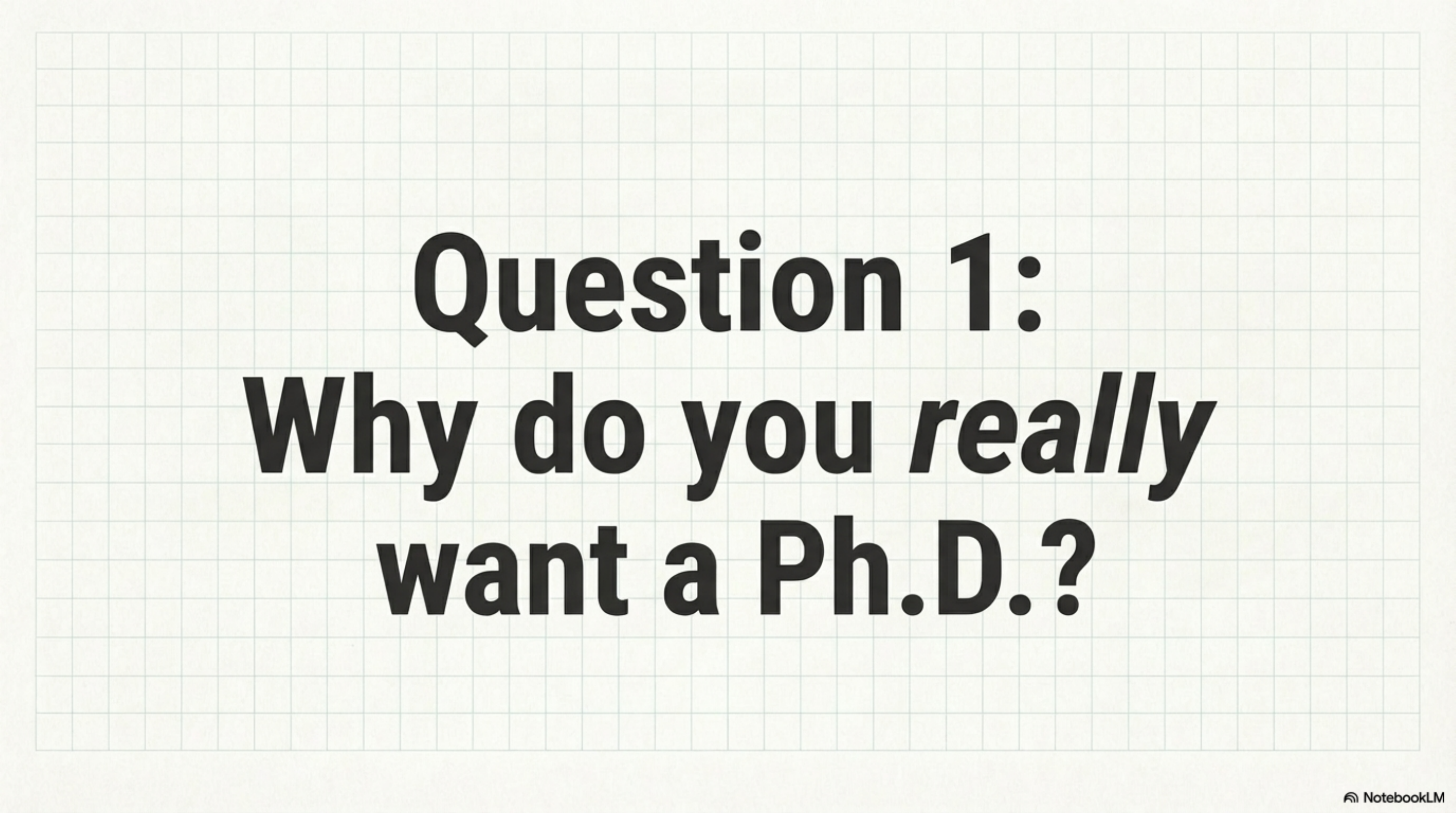 Question 1: Why do you really want a Ph.D.?